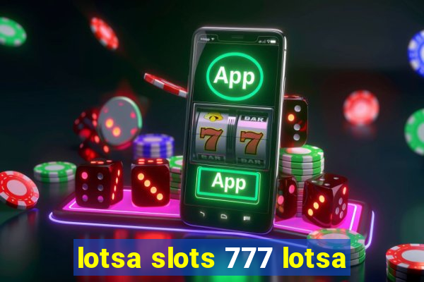 lotsa slots 777 lotsa
