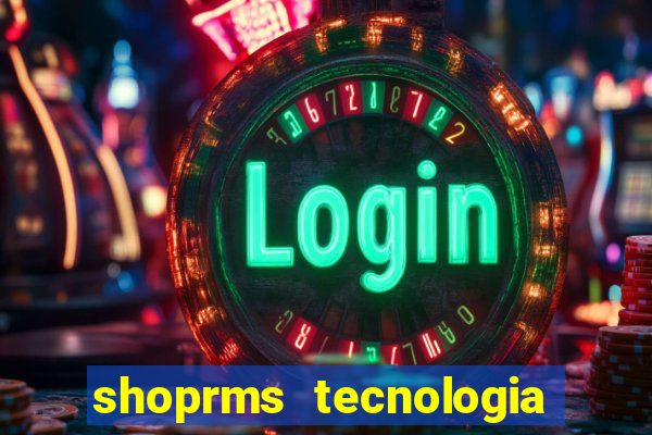 shoprms tecnologia e serviços ltda jogos