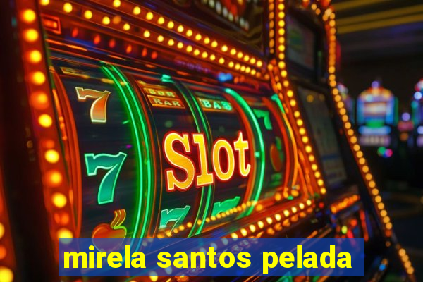 mirela santos pelada