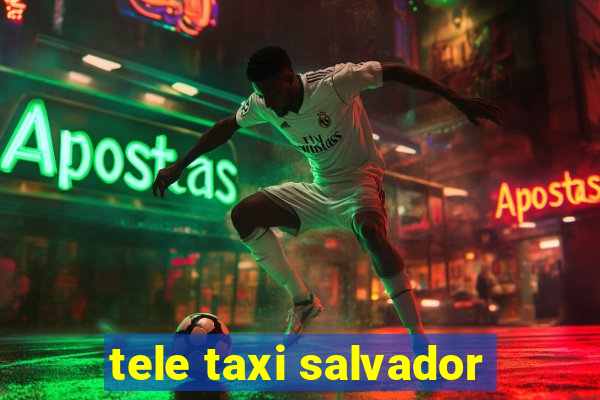 tele taxi salvador