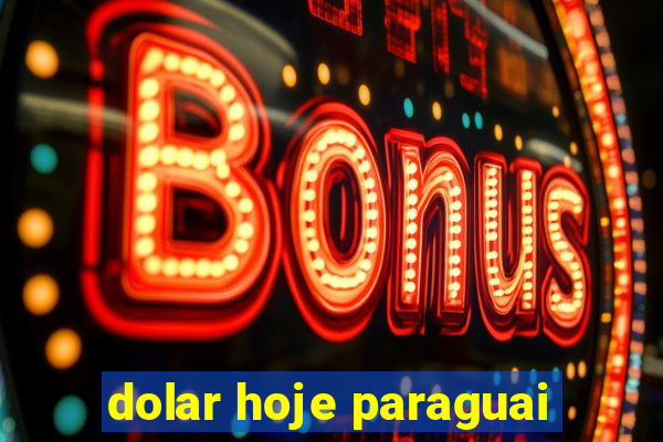 dolar hoje paraguai