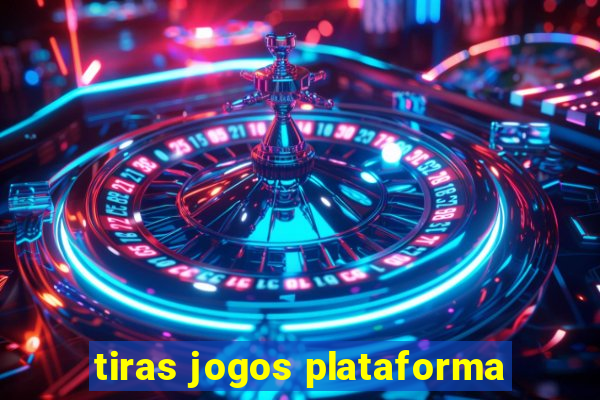 tiras jogos plataforma