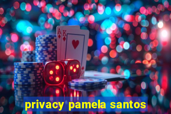 privacy pamela santos