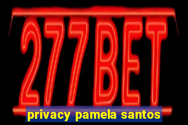 privacy pamela santos