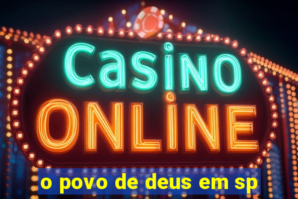 o povo de deus em sp