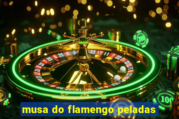 musa do flamengo peladas