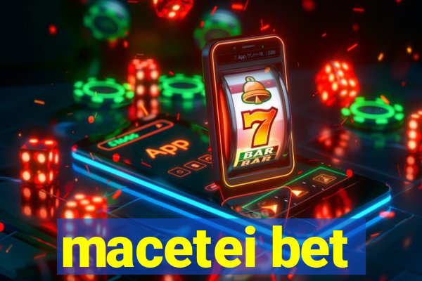 macetei bet