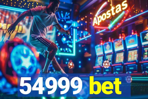 54999 bet