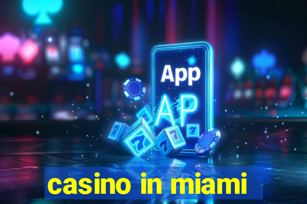 casino in miami