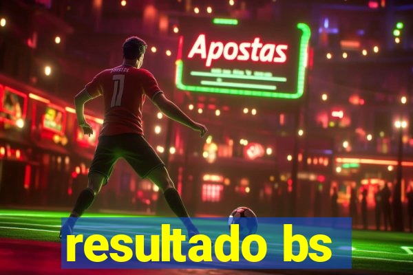 resultado bs