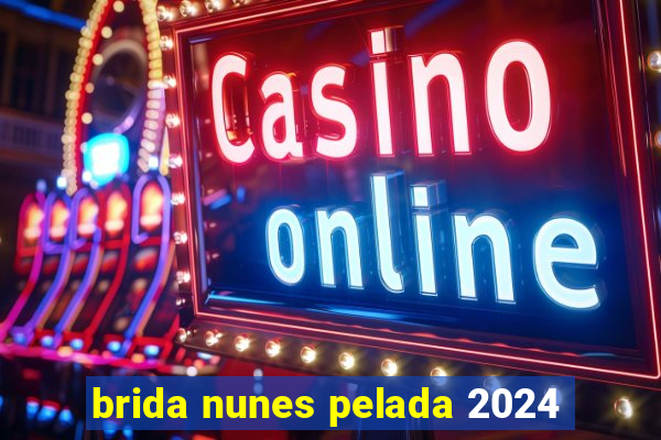 brida nunes pelada 2024