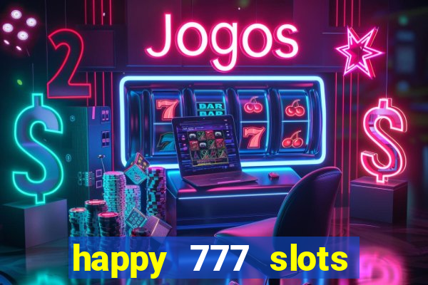 happy 777 slots paga mesmo