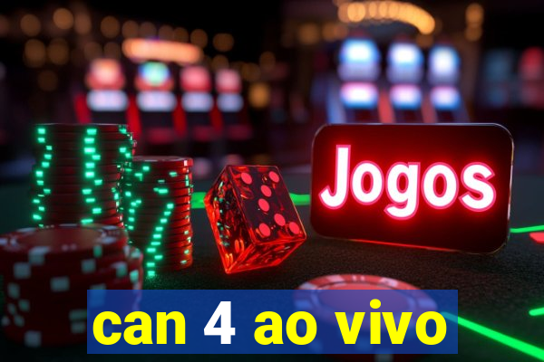 can 4 ao vivo