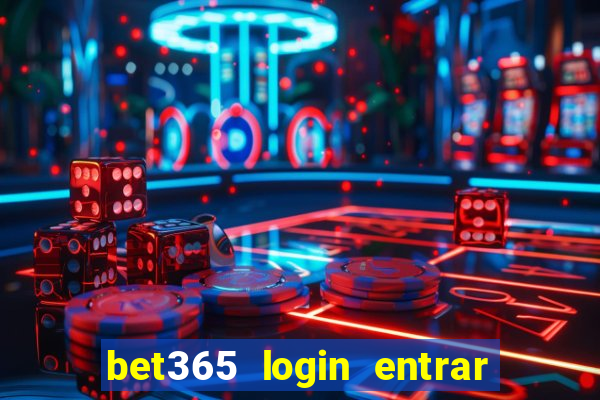 bet365 login entrar agora direto no celular