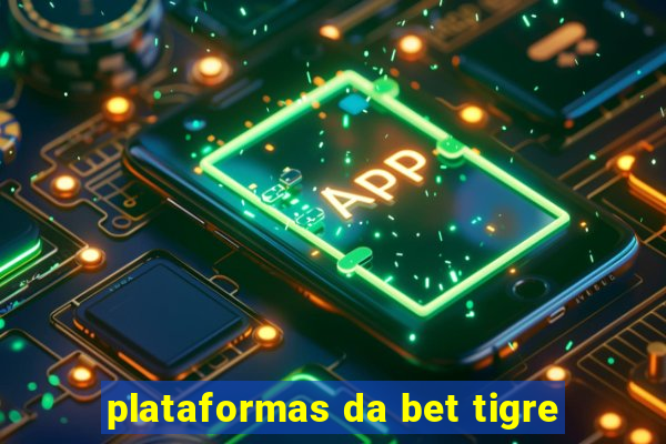 plataformas da bet tigre