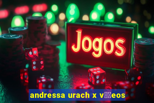 andressa urach x v閾哾eos