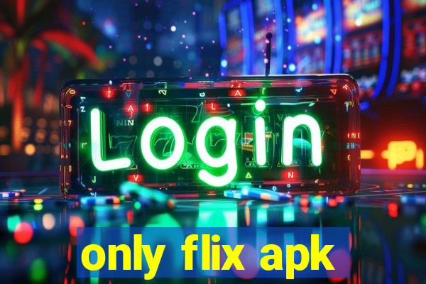 only flix apk
