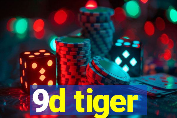 9d tiger