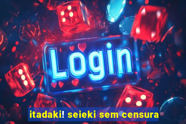 itadaki! seieki sem censura