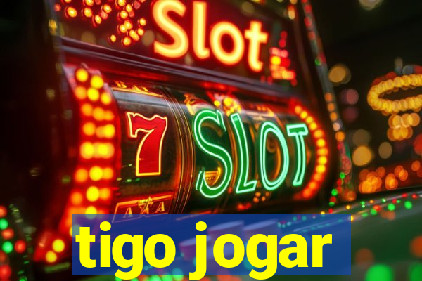 tigo jogar