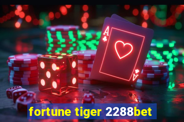 fortune tiger 2288bet