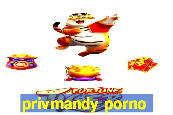 privmandy porno
