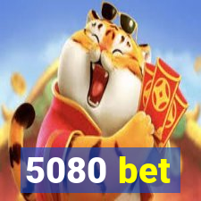 5080 bet