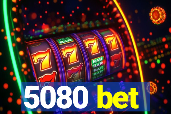 5080 bet