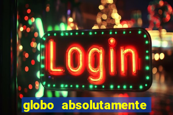 globo absolutamente tudo sobre entretenimento