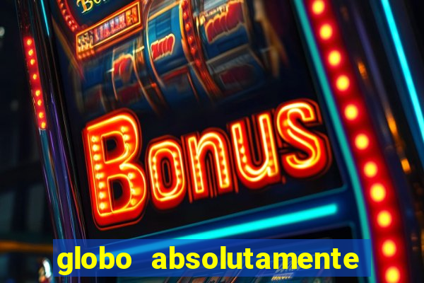 globo absolutamente tudo sobre entretenimento