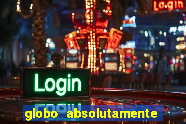 globo absolutamente tudo sobre entretenimento