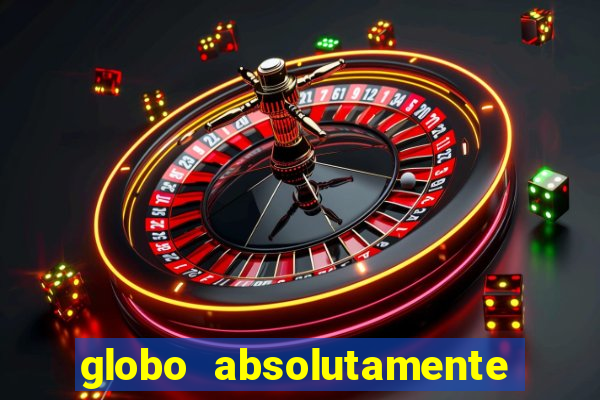 globo absolutamente tudo sobre entretenimento