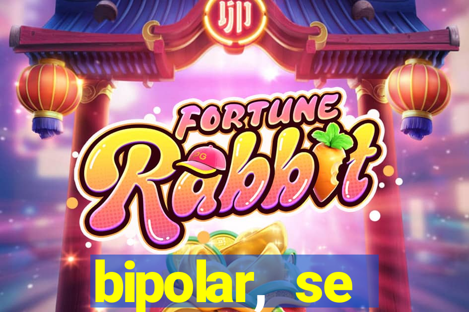 bipolar, se arrepende do que faz