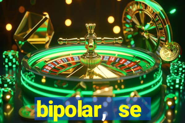 bipolar, se arrepende do que faz