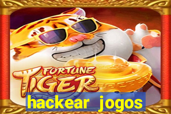 hackear jogos dinheiro infinito