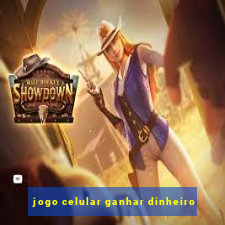 jogo celular ganhar dinheiro