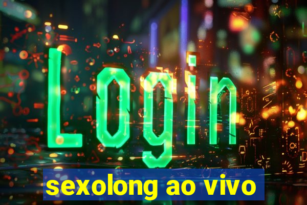 sexolong ao vivo