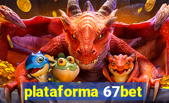 plataforma 67bet