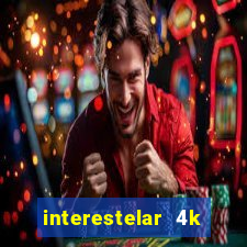 interestelar 4k dublado torrent