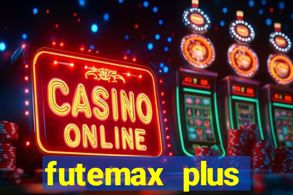 futemax plus futebol ao vivo
