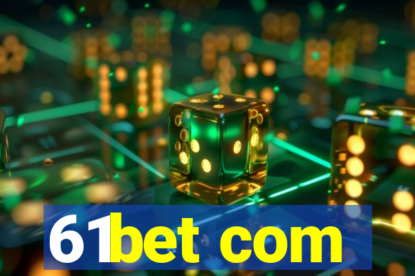 61bet com