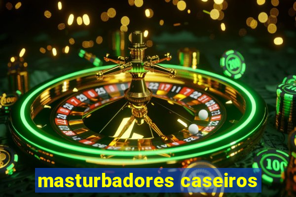 masturbadores caseiros