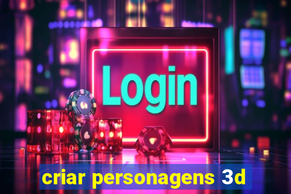 criar personagens 3d
