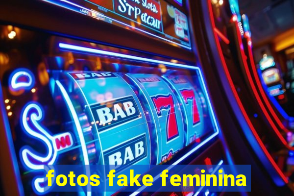 fotos fake feminina