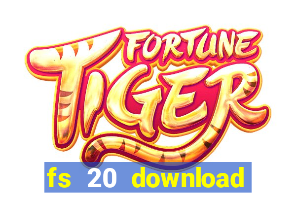 fs 20 download gr谩tis dinheiro infinito