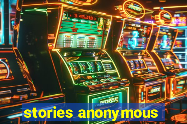 stories anonymous