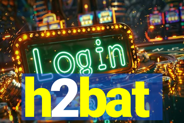 h2bat