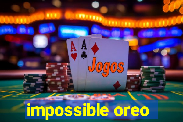 impossible oreo