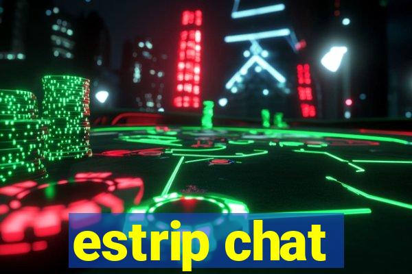 estrip chat