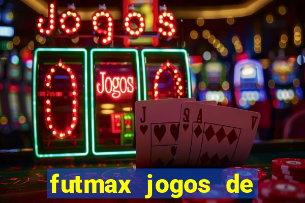 futmax jogos de hoje ao vivo